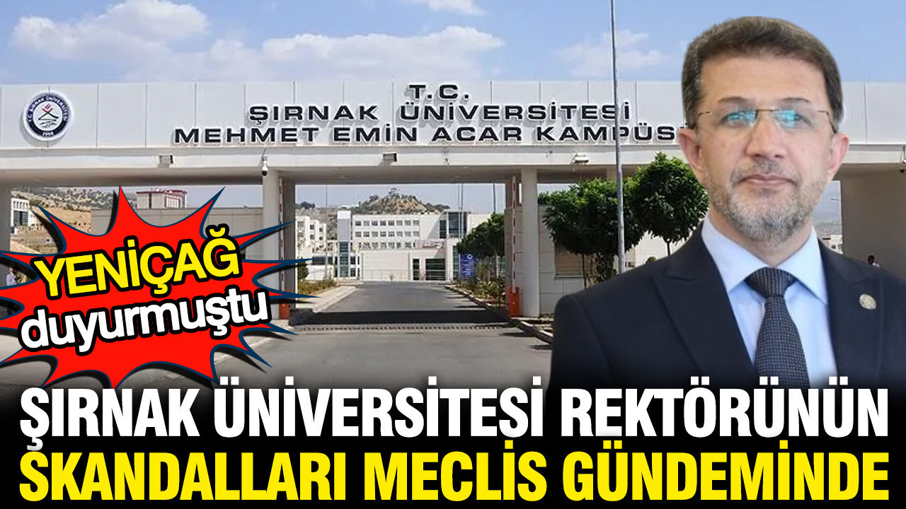 Sirnak universitesi rektorunun skandallari meclis gundeminde yenicag duyurmustu HheJn9aw